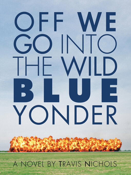 Title details for Off We Go Into the Wild Blue Yonder by Travis Nichols - Wait list